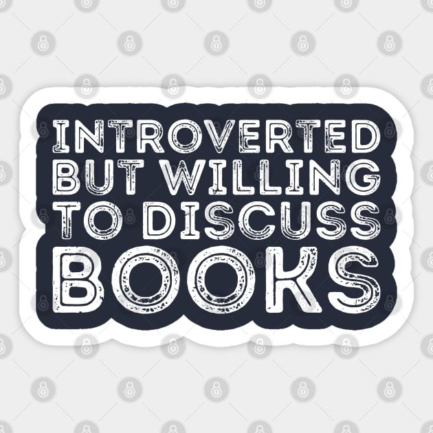 funny cute Introverted But Willing To Discuss Books Books Bookworm book lover  introvert life anti social  introvert quotes Sticker by Gaming champion